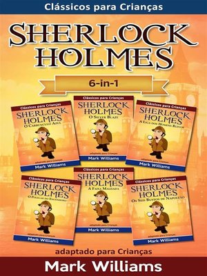 cover image of Sherlock Holmes adaptado para Crianças 6-in-1--O Carbúnculo Azul, O Silver Blaze, a Liga dos Homens, O Polegar do Engenheiro, a Faixa Malhada, Os Seis Bustos de Napoleão